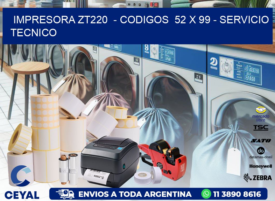 IMPRESORA ZT220  - CODIGOS  52 x 99 - SERVICIO TECNICO