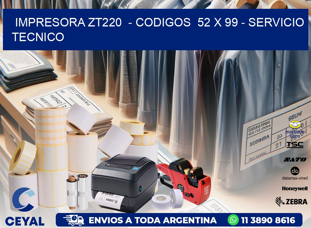 IMPRESORA ZT220  - CODIGOS  52 x 99 - SERVICIO TECNICO