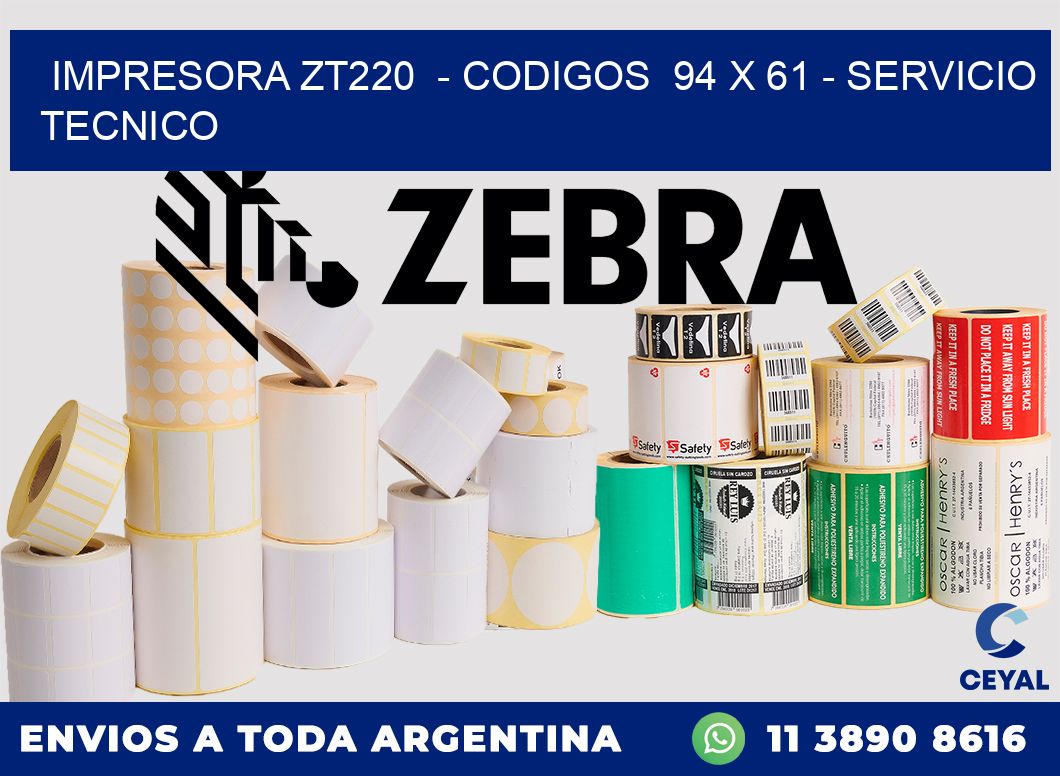 IMPRESORA ZT220  - CODIGOS  94 x 61 - SERVICIO TECNICO