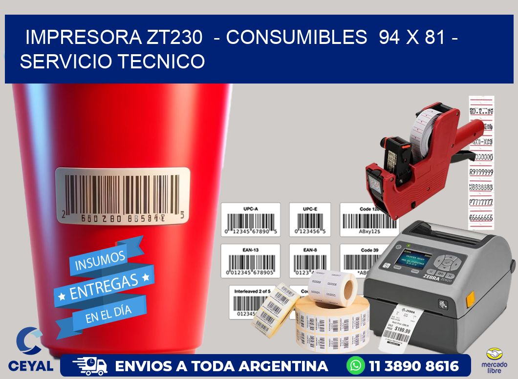 IMPRESORA ZT230  – CONSUMIBLES  94 x 81 – SERVICIO TECNICO