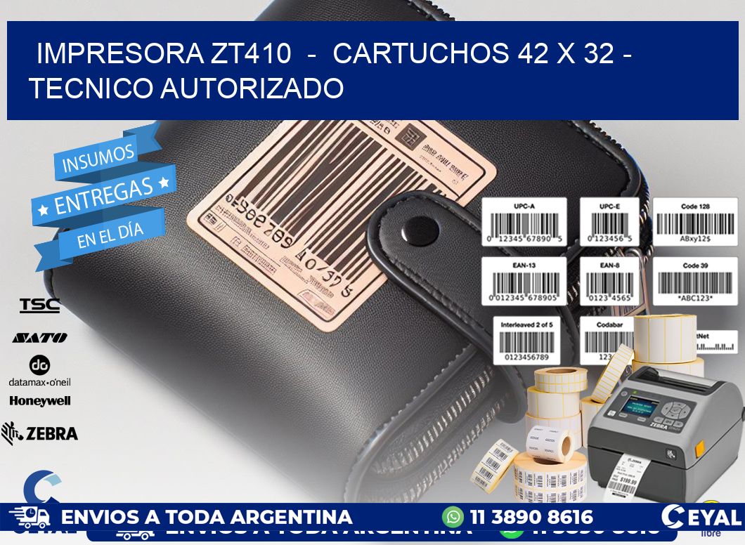 IMPRESORA ZT410  -  CARTUCHOS 42 x 32 - TECNICO AUTORIZADO