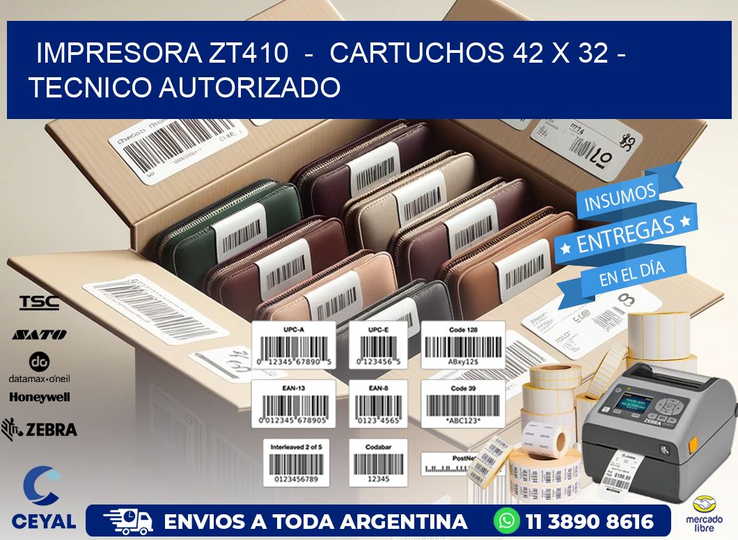 IMPRESORA ZT410  -  CARTUCHOS 42 x 32 - TECNICO AUTORIZADO