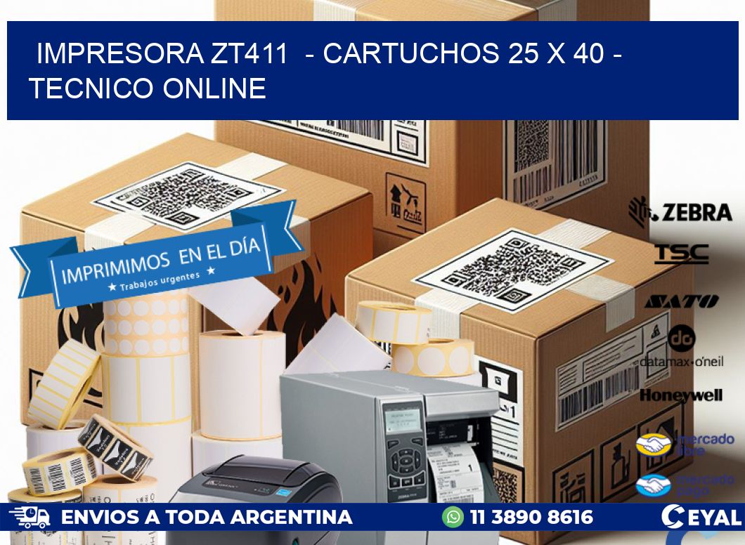 IMPRESORA ZT411  - CARTUCHOS 25 x 40 - TECNICO ONLINE