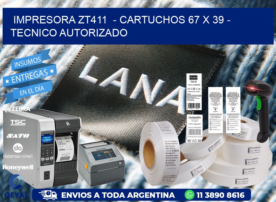 IMPRESORA ZT411 - CARTUCHOS 67 x 39 - TECNICO AUTORIZADO