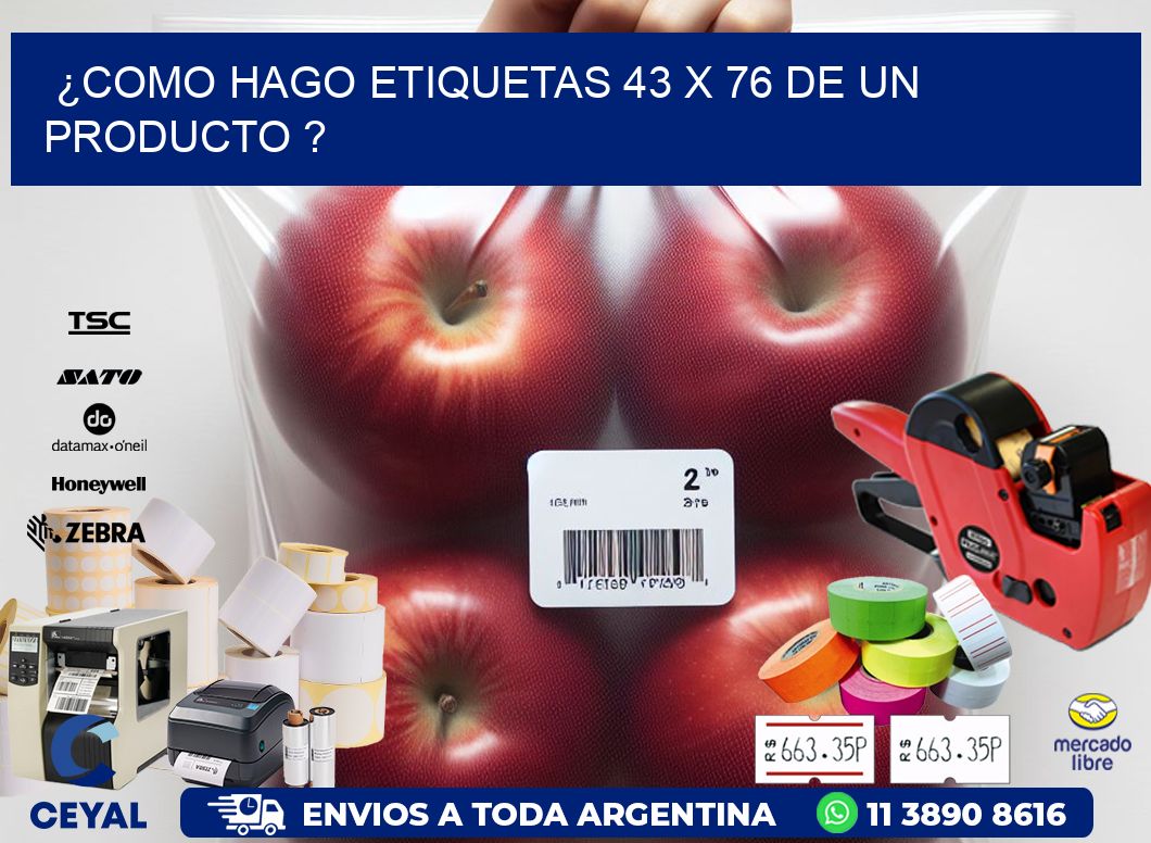 ¿como hago etiquetas 43 x 76 de un producto ?