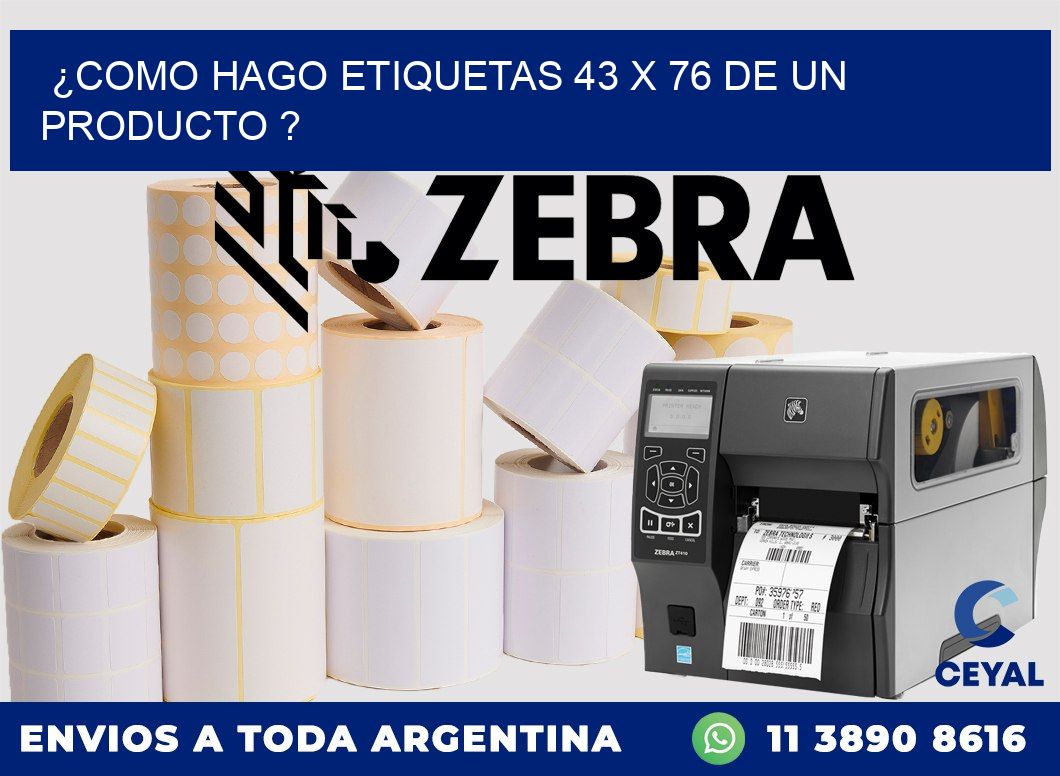 ¿como hago etiquetas 43 x 76 de un producto ?