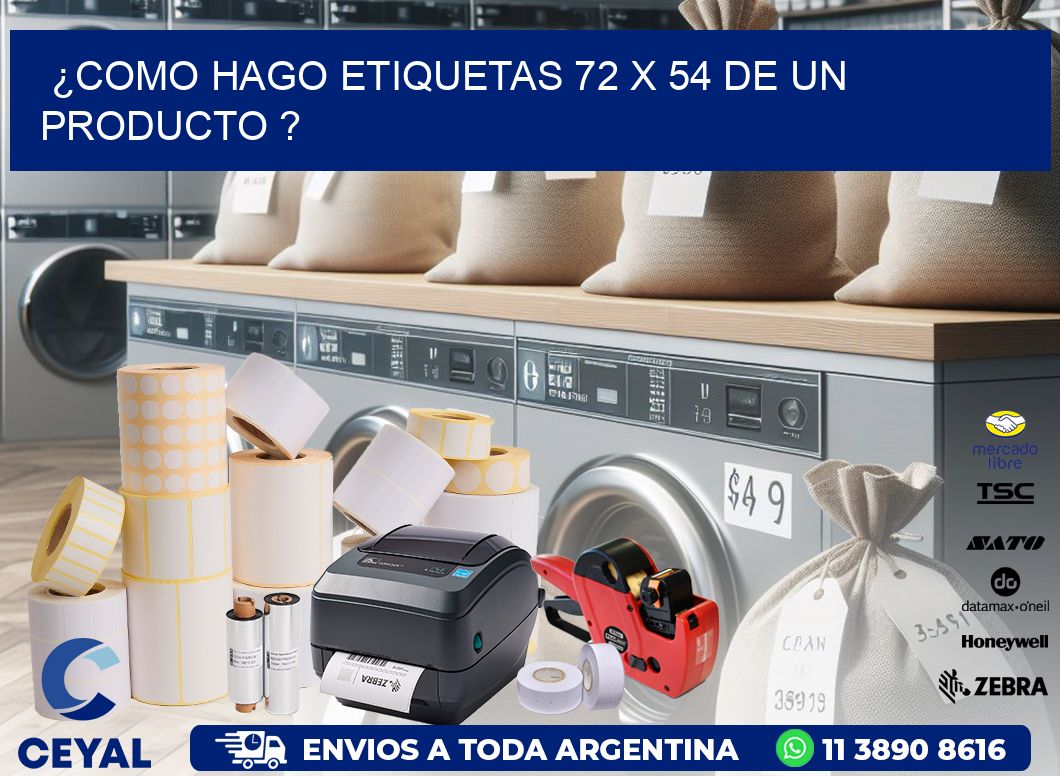 ¿como hago etiquetas 72 x 54 de un producto ?