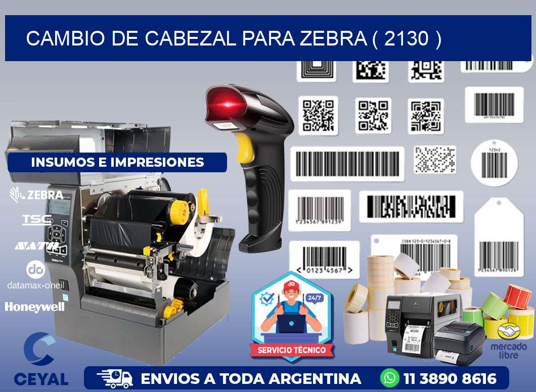 CAMBIO DE CABEZAL PARA ZEBRA ( 2130 )