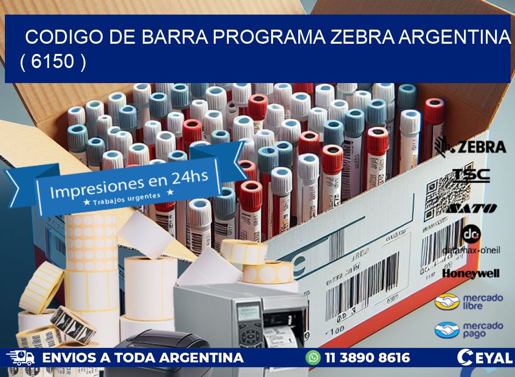 CODIGO DE BARRA PROGRAMA ZEBRA ARGENTINA ( 6150 )