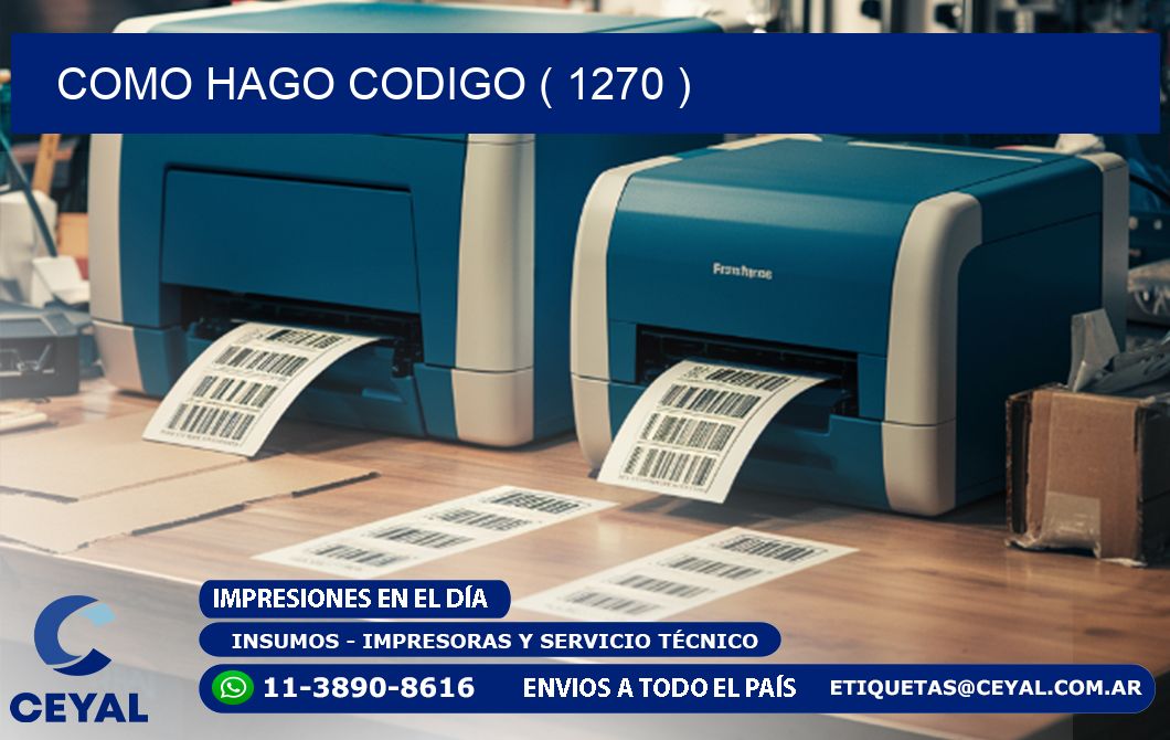 COMO HAGO CODIGO ( 1270 )