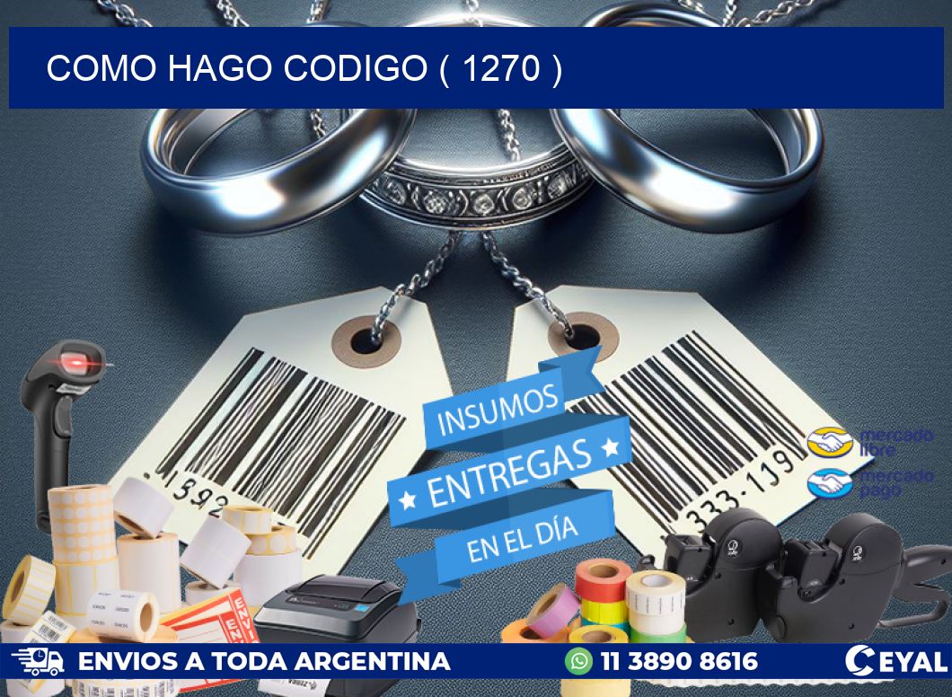 COMO HAGO CODIGO ( 1270 )