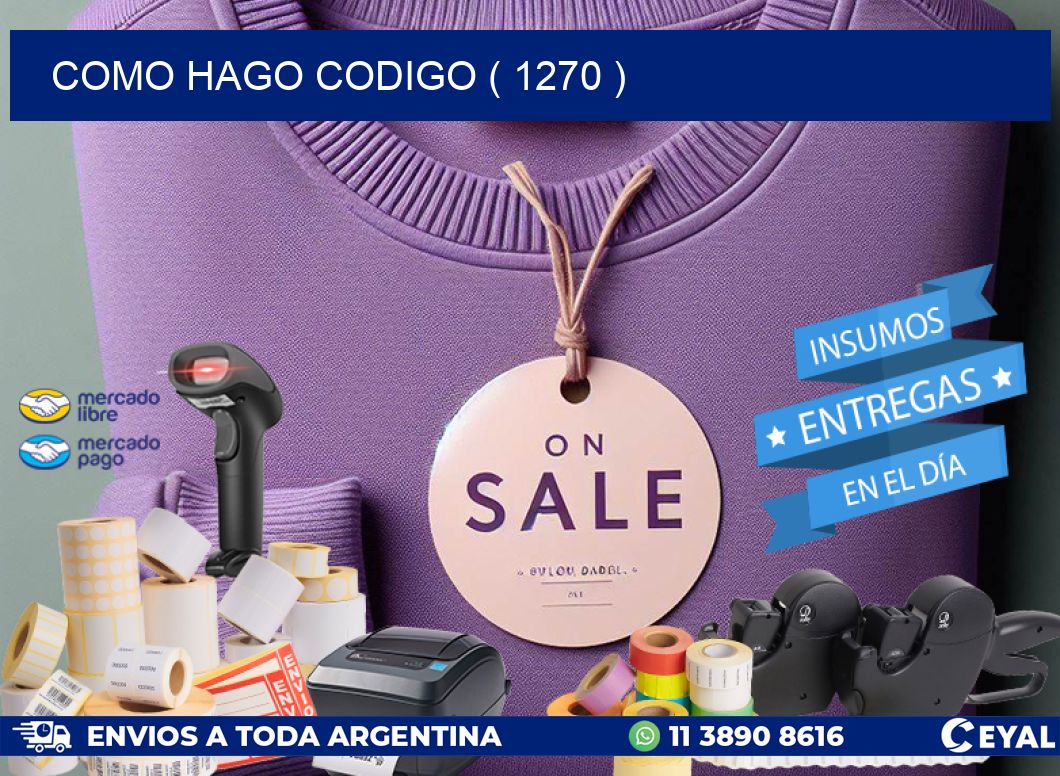 COMO HAGO CODIGO ( 1270 )