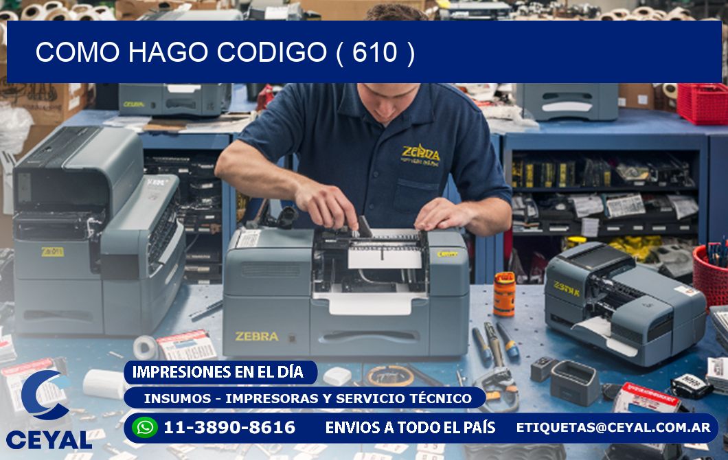 COMO HAGO CODIGO ( 610 )