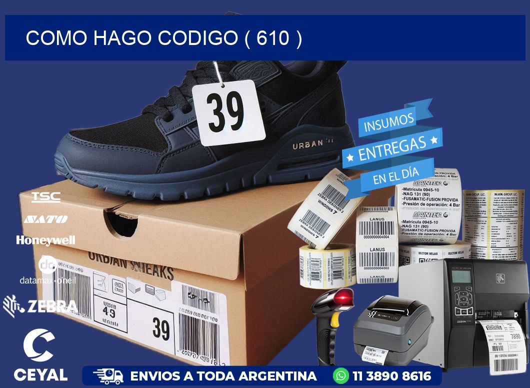 COMO HAGO CODIGO ( 610 )