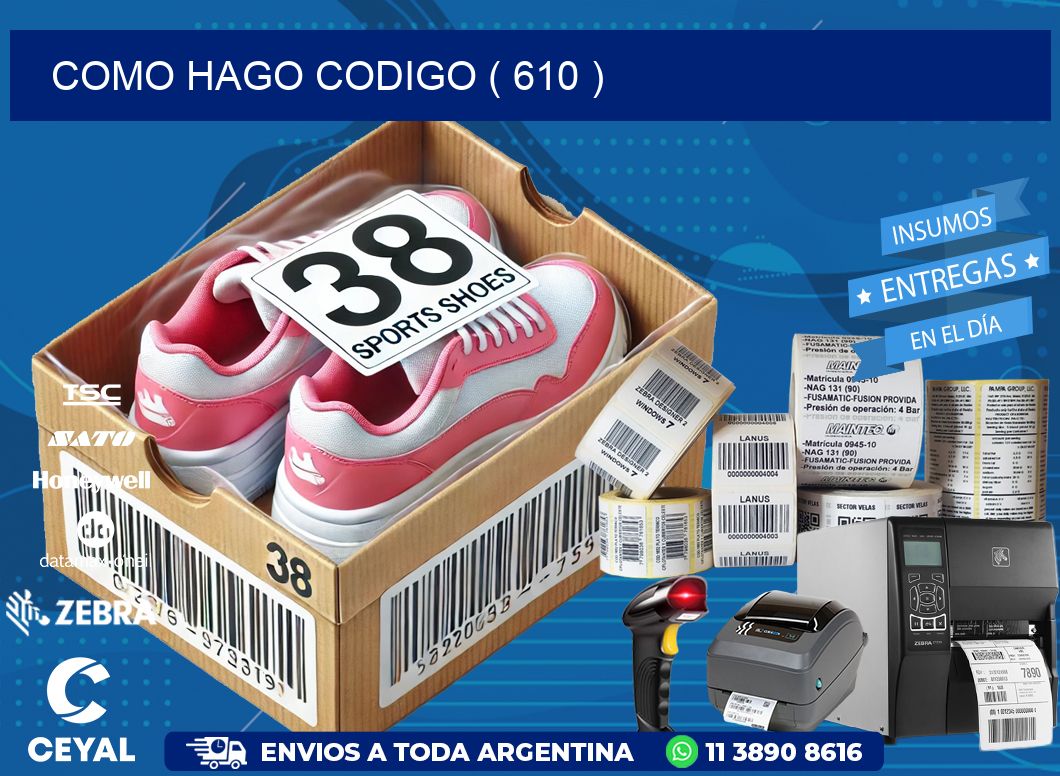 COMO HAGO CODIGO ( 610 )