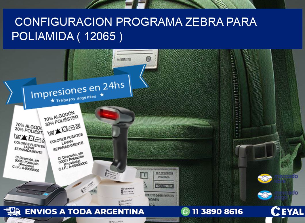 CONFIGURACION PROGRAMA ZEBRA PARA POLIAMIDA ( 12065 )