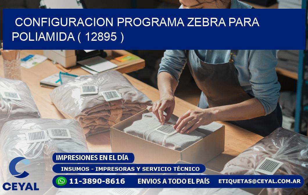 CONFIGURACION PROGRAMA ZEBRA PARA POLIAMIDA ( 12895 )