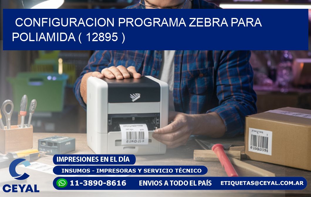 CONFIGURACION PROGRAMA ZEBRA PARA POLIAMIDA ( 12895 )