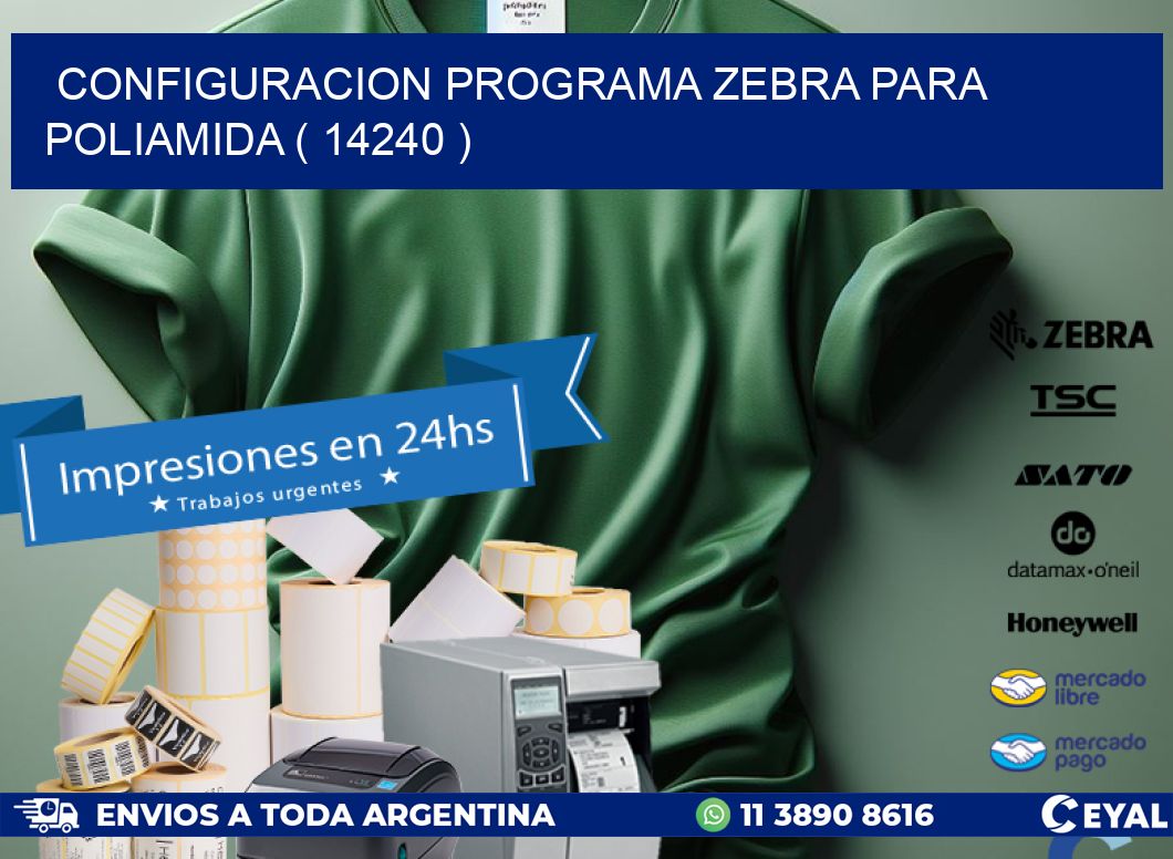 CONFIGURACION PROGRAMA ZEBRA PARA POLIAMIDA ( 14240 )