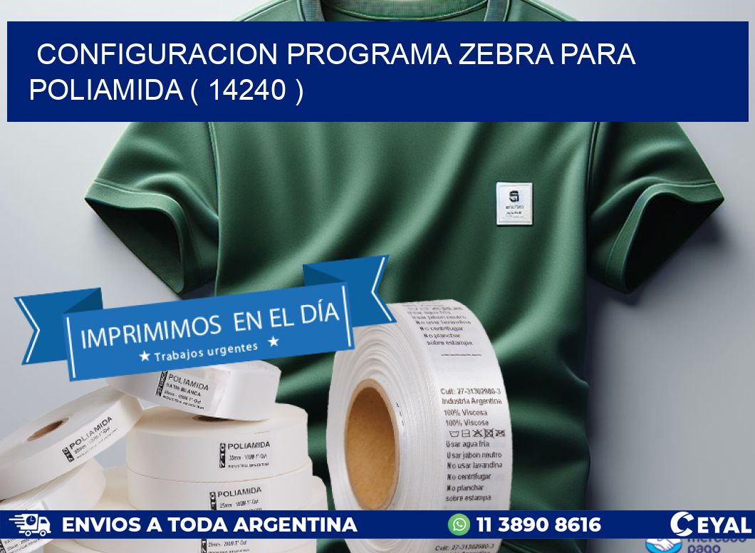CONFIGURACION PROGRAMA ZEBRA PARA POLIAMIDA ( 14240 )