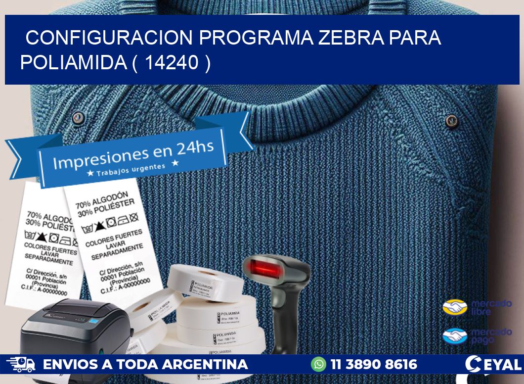 CONFIGURACION PROGRAMA ZEBRA PARA POLIAMIDA ( 14240 )