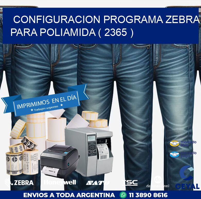 CONFIGURACION PROGRAMA ZEBRA PARA POLIAMIDA ( 2365 )