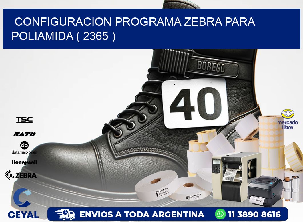 CONFIGURACION PROGRAMA ZEBRA PARA POLIAMIDA ( 2365 )