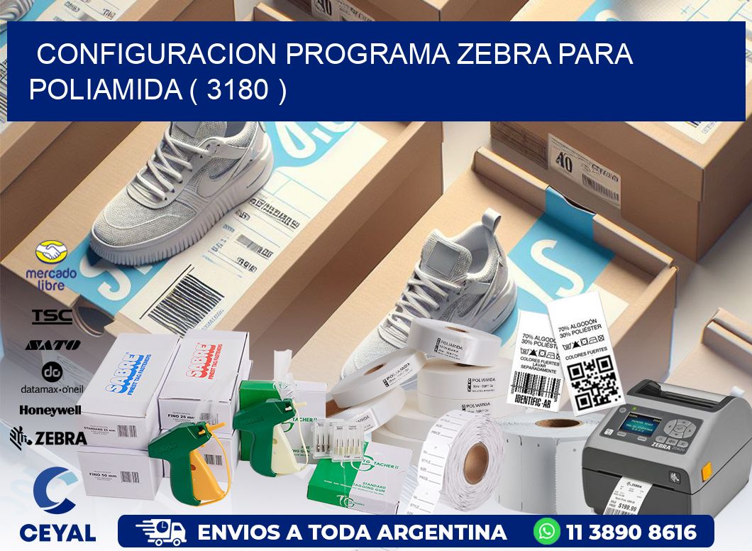 CONFIGURACION PROGRAMA ZEBRA PARA POLIAMIDA ( 3180 )