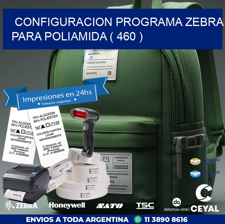 CONFIGURACION PROGRAMA ZEBRA PARA POLIAMIDA ( 460 )