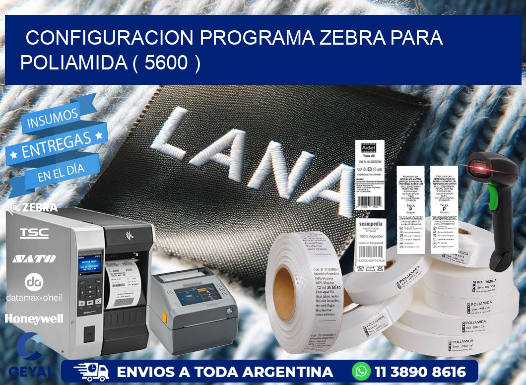 CONFIGURACION PROGRAMA ZEBRA PARA POLIAMIDA ( 5600 )