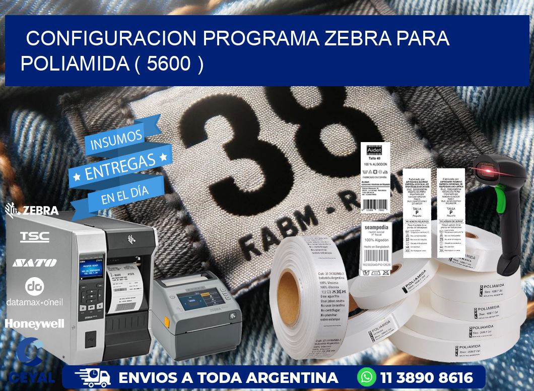 CONFIGURACION PROGRAMA ZEBRA PARA POLIAMIDA ( 5600 )