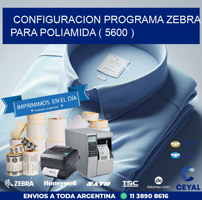 CONFIGURACION PROGRAMA ZEBRA PARA POLIAMIDA ( 5600 )