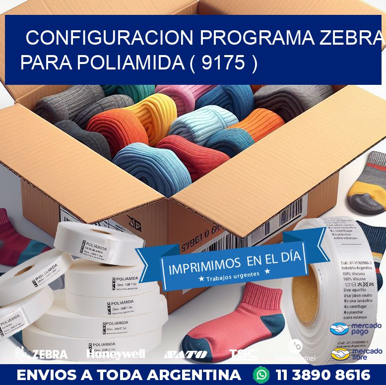 CONFIGURACION PROGRAMA ZEBRA PARA POLIAMIDA ( 9175 )