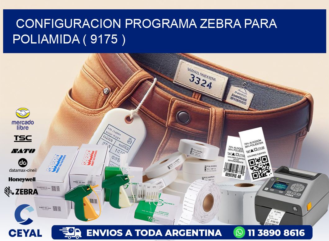 CONFIGURACION PROGRAMA ZEBRA PARA POLIAMIDA ( 9175 )