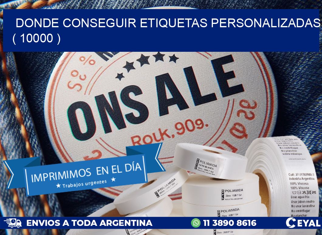 DONDE CONSEGUIR ETIQUETAS PERSONALIZADAS ( 10000 )