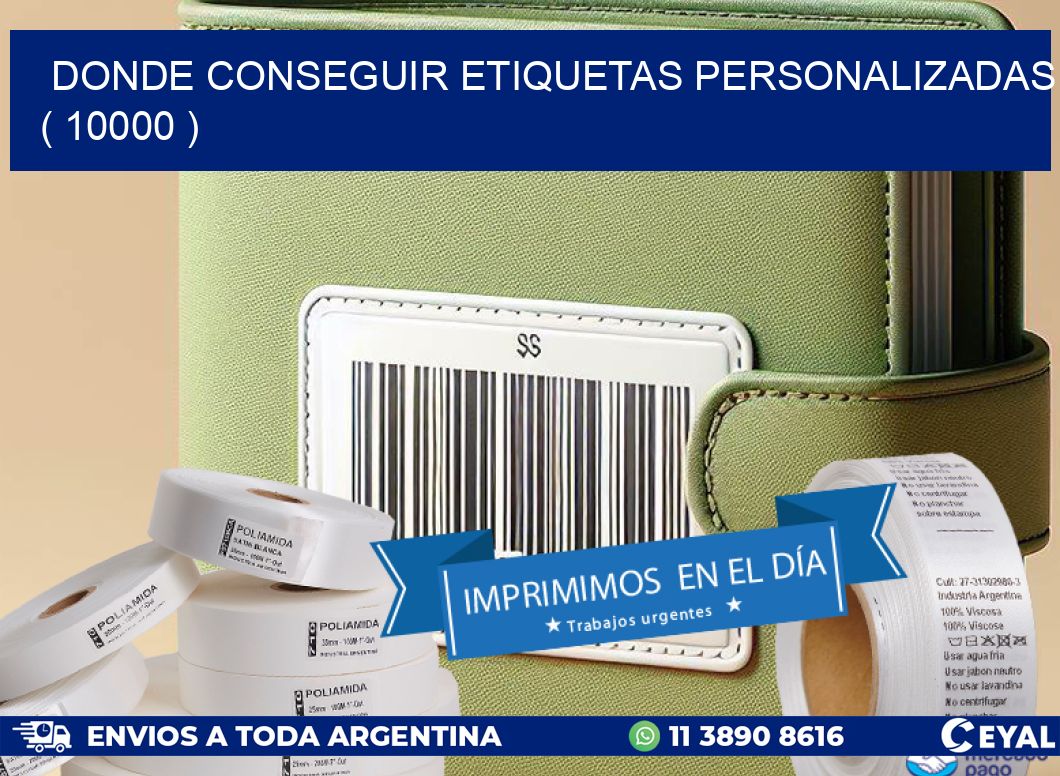 DONDE CONSEGUIR ETIQUETAS PERSONALIZADAS ( 10000 )