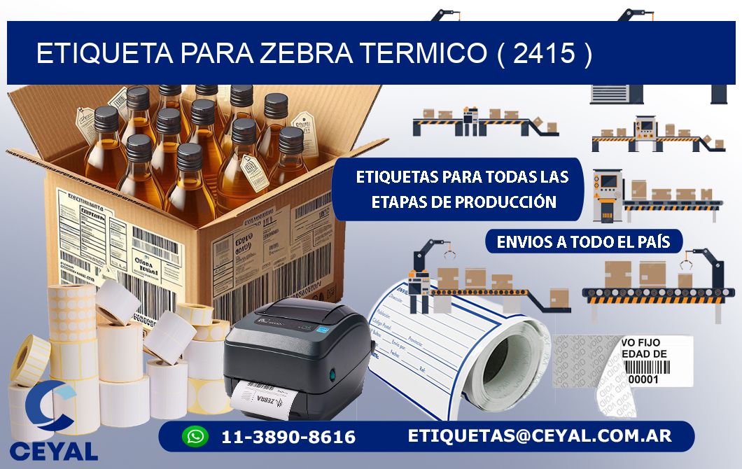 ETIQUETA PARA ZEBRA TERMICO ( 2415 )