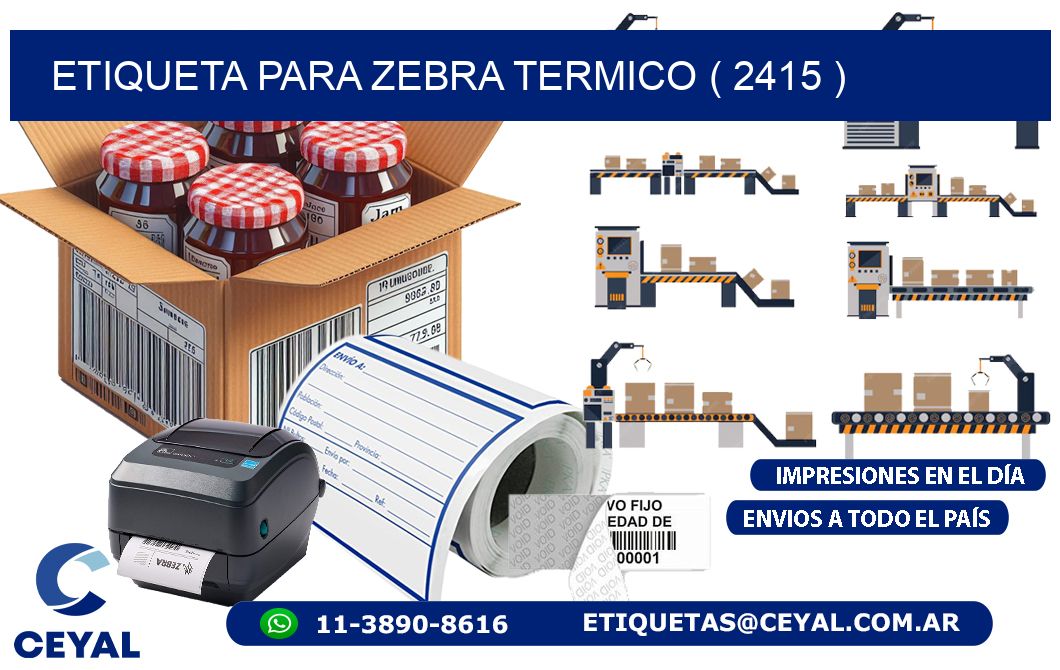 ETIQUETA PARA ZEBRA TERMICO ( 2415 )