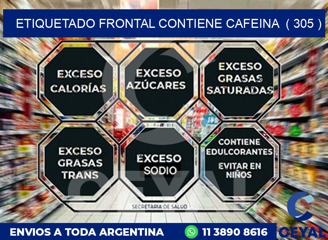 ETIQUETADO FRONTAL CONTIENE CAFEINA ( 305 )
