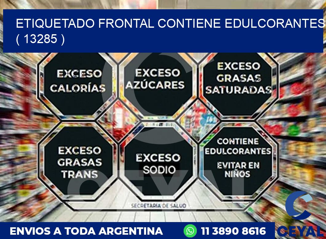 ETIQUETADO FRONTAL CONTIENE EDULCORANTES  ( 13285 )