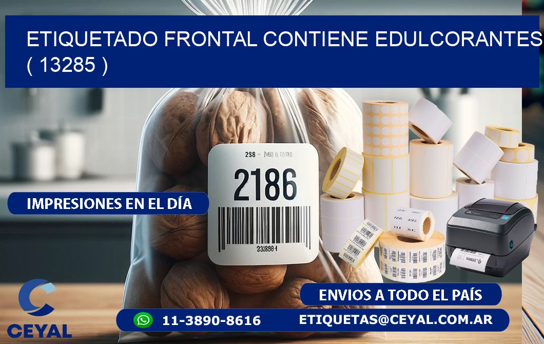 ETIQUETADO FRONTAL CONTIENE EDULCORANTES ( 13285 )