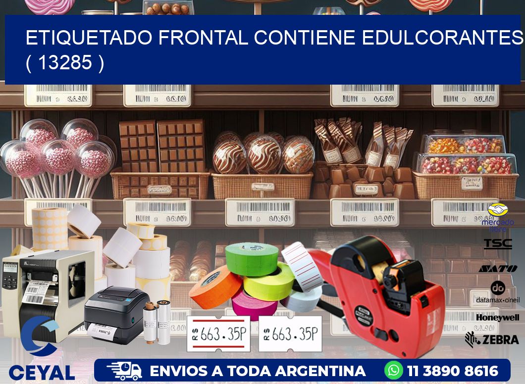 ETIQUETADO FRONTAL CONTIENE EDULCORANTES ( 13285 )