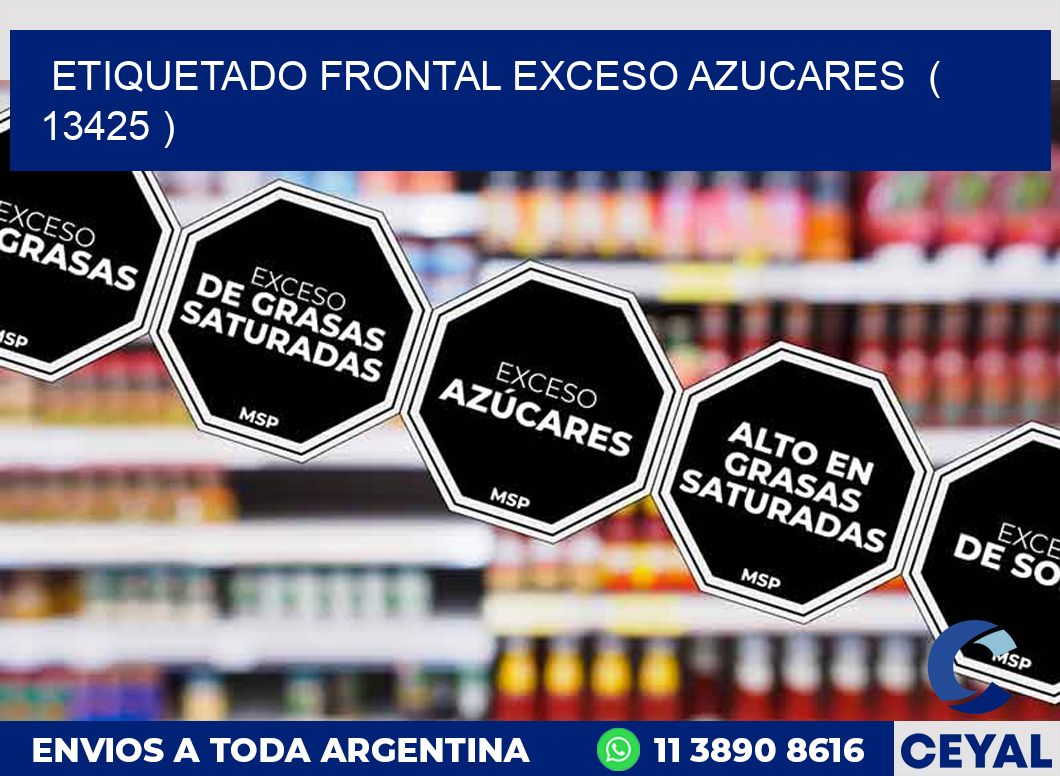 ETIQUETADO FRONTAL EXCESO AZUCARES  ( 13425 )
