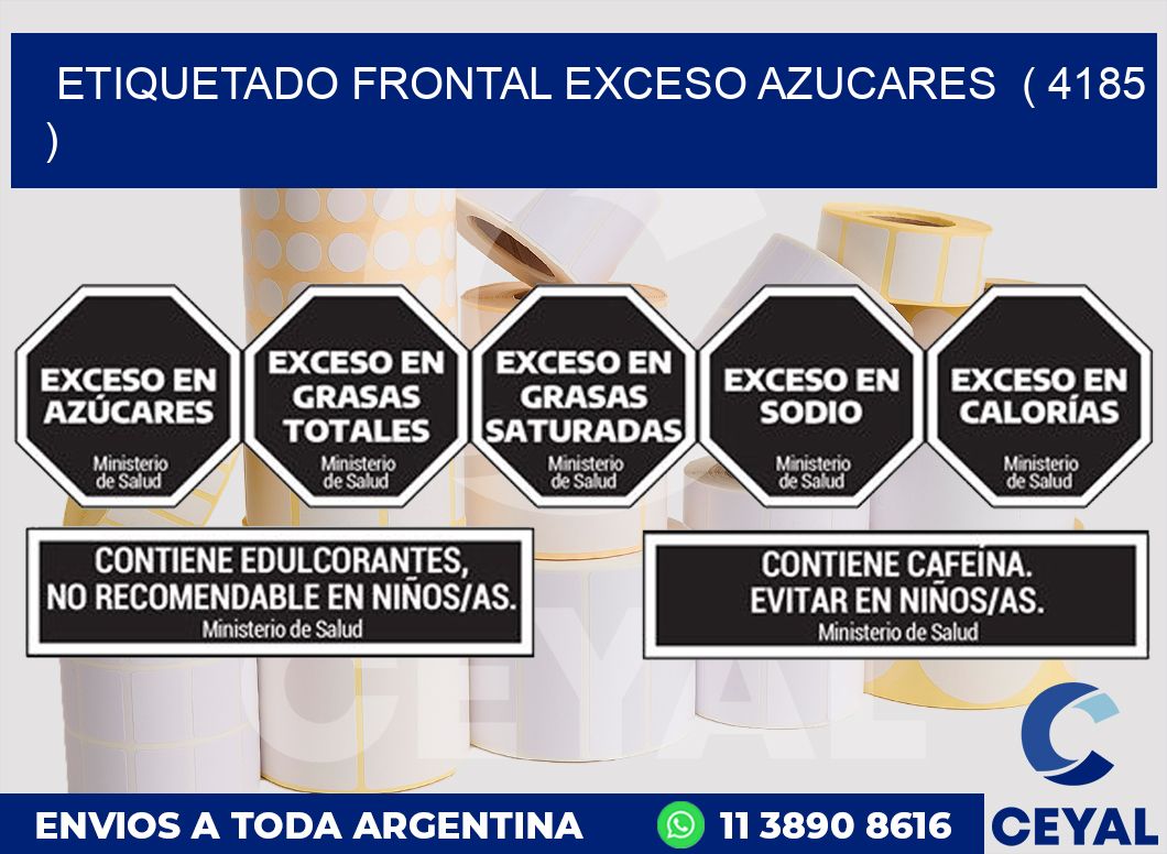 ETIQUETADO FRONTAL EXCESO AZUCARES ( 4185 )