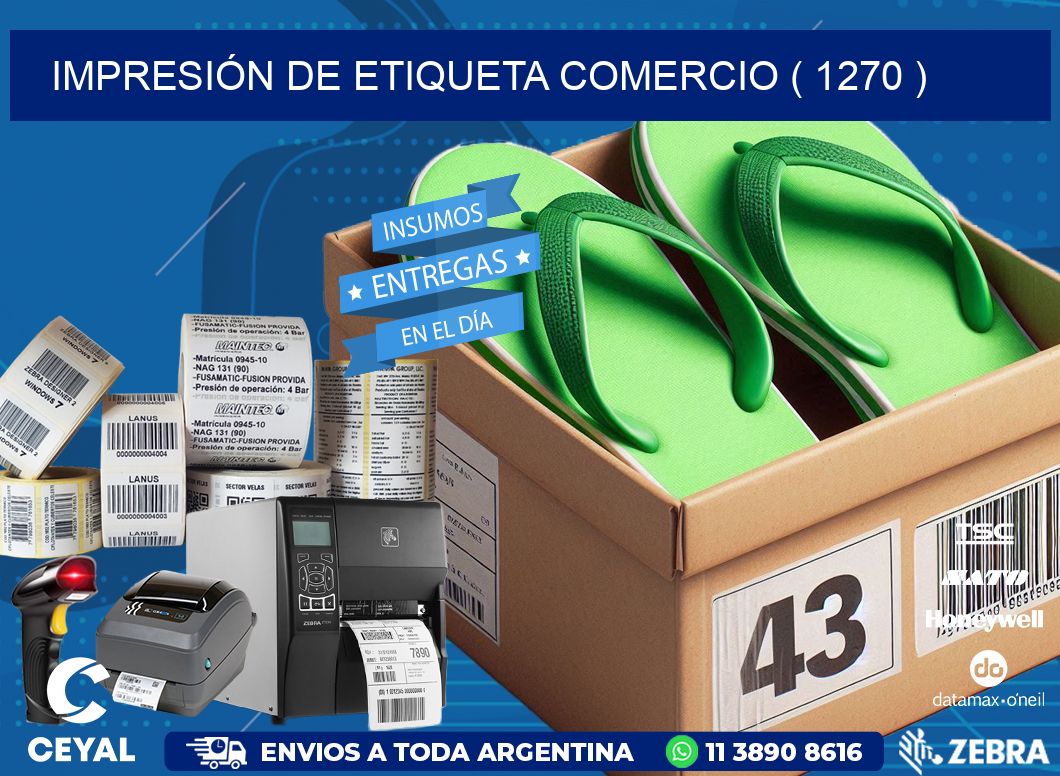 IMPRESIÓN DE ETIQUETA COMERCIO ( 1270 )