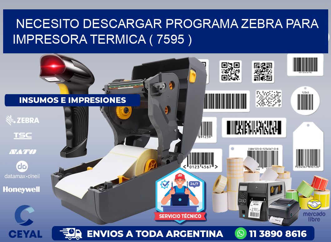 NECESITO DESCARGAR PROGRAMA ZEBRA PARA IMPRESORA TERMICA ( 7595 )