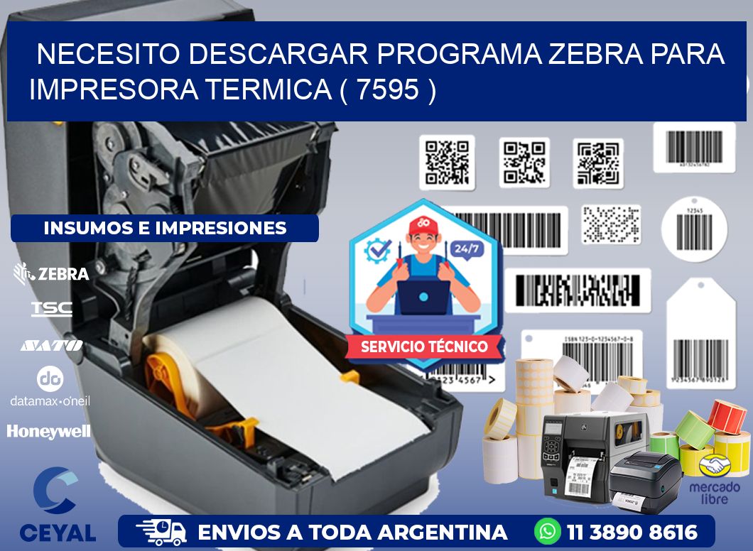 NECESITO DESCARGAR PROGRAMA ZEBRA PARA IMPRESORA TERMICA ( 7595 )