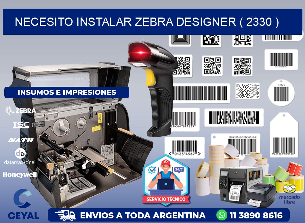 NECESITO INSTALAR ZEBRA DESIGNER ( 2330 )