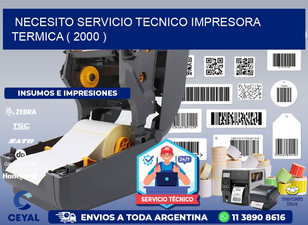 NECESITO SERVICIO TECNICO IMPRESORA TERMICA ( 2000 )
