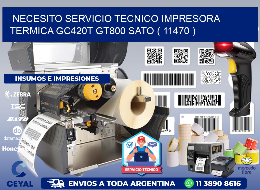 NECESITO SERVICIO TECNICO IMPRESORA TERMICA GC420T GT800 SATO ( 11470 )